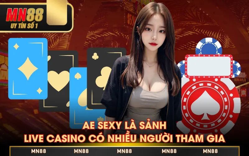 AE Sexy là sảnh Live Casino có nhiều người tham gia 