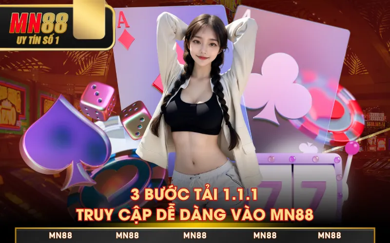 3 bước tải 1.1.1 truy cập dễ dàng vào MN88