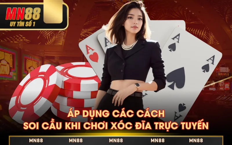 Áp dụng các cách soi cầu khi chơi Xóc Đĩa trực tuyến