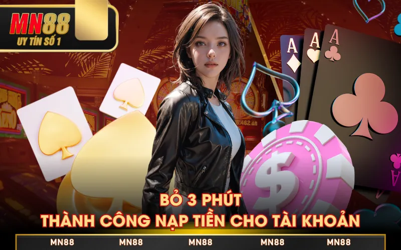 Bỏ 3 phút thành công nạp tiền cho tài khoản