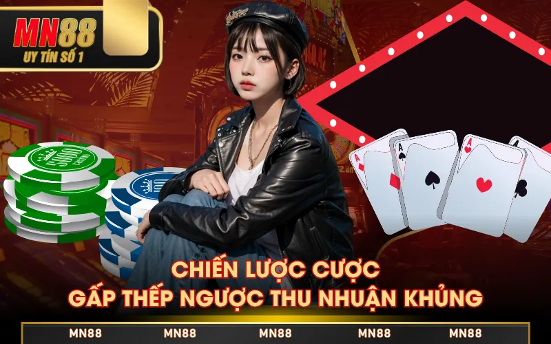 Chiến lược cược gấp thếp ngược thu nhuận khủng