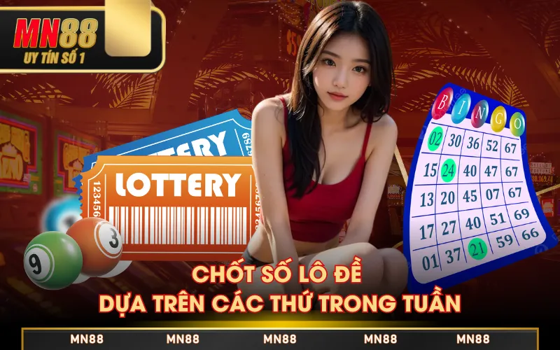 Chốt số lô đề dựa trên các thứ trong tuần