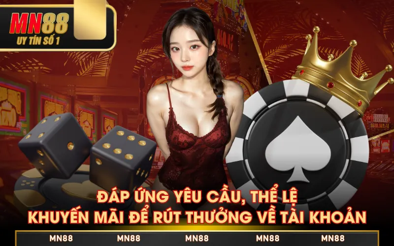 Đáp ứng yêu cầu, thể lệ khuyến mãi để rút thưởng về tài khoản