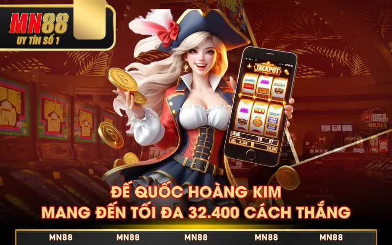 Đế Quốc Hoàng Kim mang đến tối đa 32.400 cách thắng