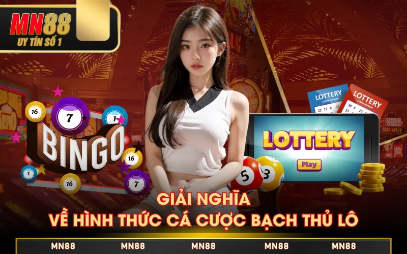 Giải nghĩa về hình thức cá cược bạch thủ lô