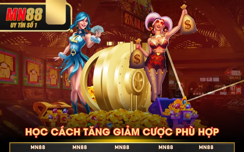 Học cách tăng giảm cược phù hợp
