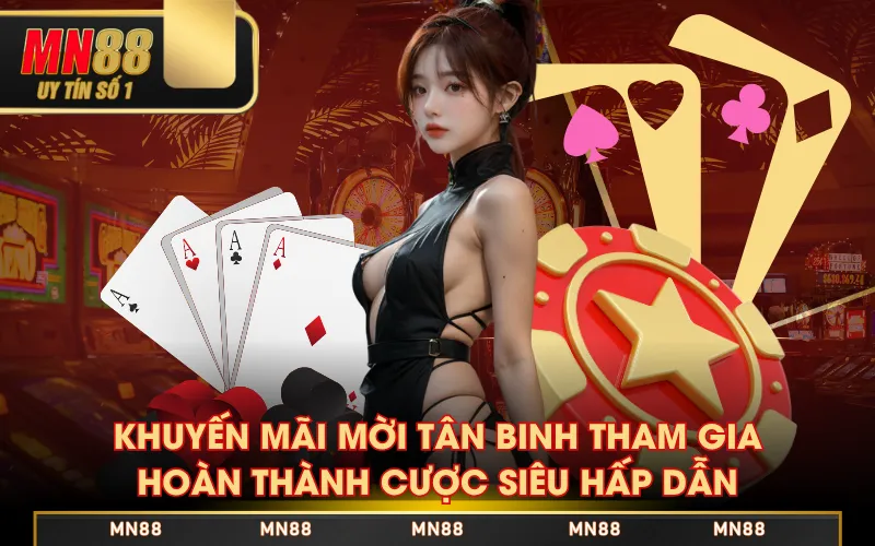 Khuyến mãi mời tân binh tham gia, hoàn thành cược siêu hấp dẫn