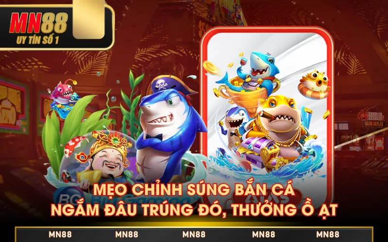 mẹo chỉnh súng bắn cá