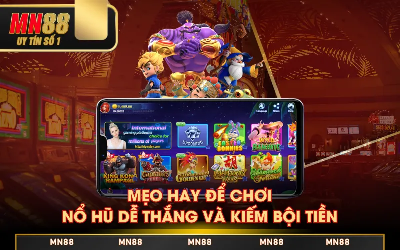 Mẹo hay để chơi nổ hũ dễ thắng và kiếm bội tiền