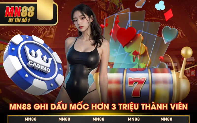 MN88 ghi dấu mốc hơn 3 triệu thành viên