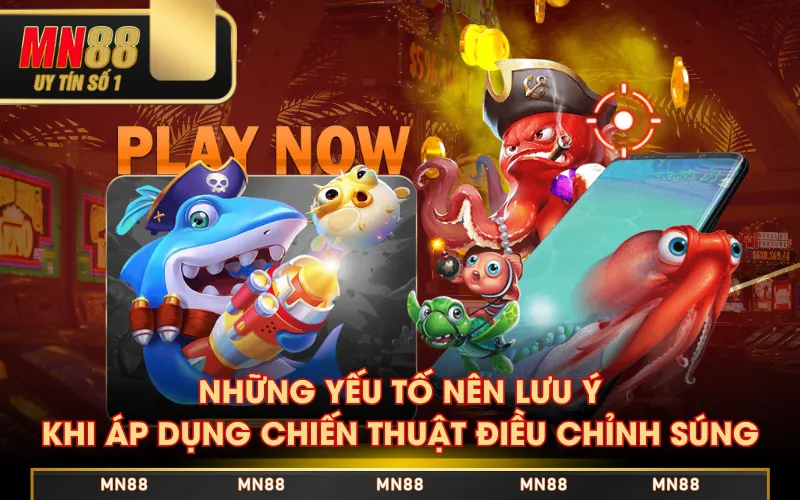 Những yếu tố nên lưu ý khi áp dụng chiến thuật điều chỉnh súng