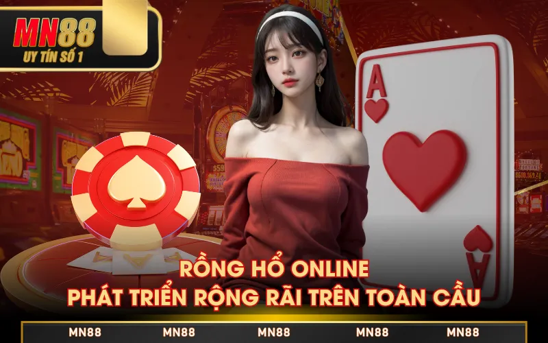 Rồng Hổ Online phát triển rộng rãi trên toàn cầu