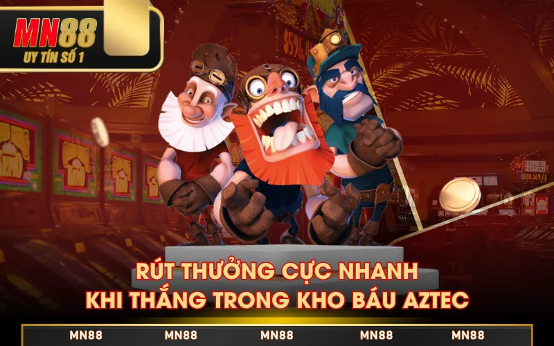 Rút thưởng cực nhanh khi thắng trong Kho Báu Aztec