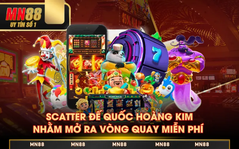 Scatter Đế Quốc Hoàng Kim nhằm mở ra vòng quay miễn phí 