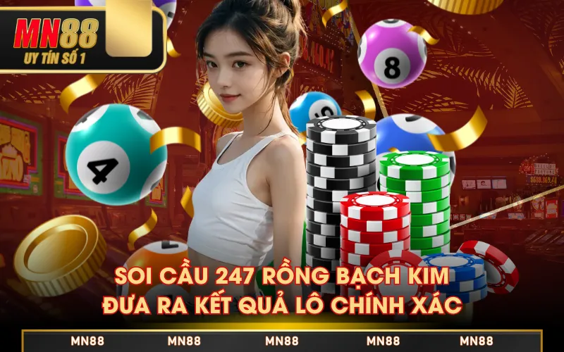 Soi cầu 247 Rồng bạch kim đưa ra kết quả lô chính xác