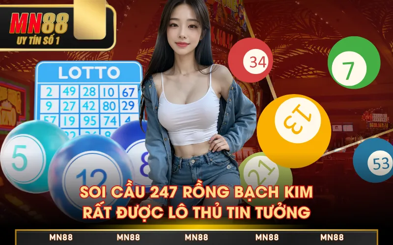 Soi cầu 247 Rồng Bạch Kim rất được lô thủ tin tưởng